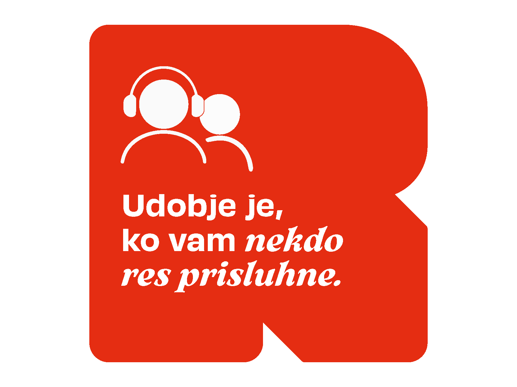 Udobje je, ko vam nekdo res prisluhne.