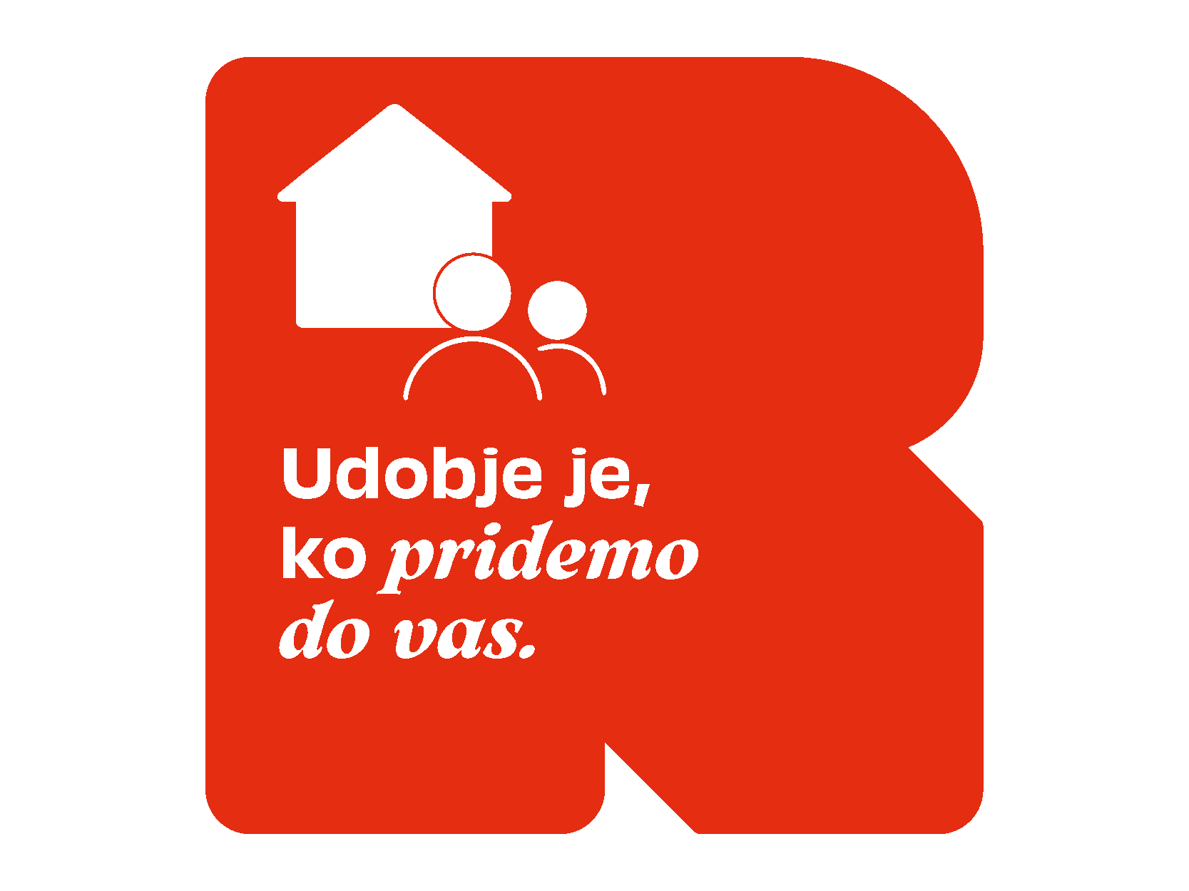 Udobje je, ko pridemo do vas.